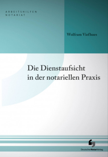  Die Dienstaufsicht in der notariellen Praxis